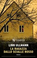 Ebook La ragazza dallo scialle rosso di Linn Ullmann edito da Guanda