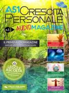 Ebook A51 Crescita Personale AudioMagazine 05 di autori vari edito da Area51 Publishing
