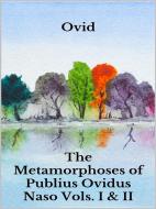 Ebook The Metamorphoses of Publius Ovidus Naso Vols. I & II di Publio Ovidio Nasone edito da Youcanprint