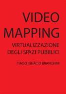 Ebook Videomapping: Virtualizzazione dello spazio pubblico di Tiago Ignacio Branchini edito da Youcanprint