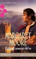 Ebook Tutti gli uomini del re di Margaret Moore edito da HarperCollins Italia