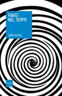 Ebook Viaggi nel tempo di Gleick James edito da Codice Edizioni