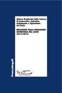 Ebook Relazione sulla situazione economica del Lazio 2014-2015 di industria Unione Regionale delle camere di commercio edito da Franco Angeli Edizioni