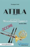 Ebook Attila (prelude) Woodwind quintet - score di Giuseppe Verdi, Enrico Zullino edito da Glissato Edizioni Musicali