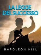 Ebook La Legge del Successo (Tradotto) di Napoleon Hill edito da Stargatebook