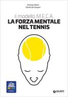 Ebook La forza mentale nel tennis. Il modello M.E.C.A. di Daino Antonio, De Gaspari Danilo edito da Giunti
