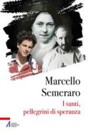 Ebook I santi, pellegrini di speranza di Marcello Semeraro edito da Edizioni Messaggero Padova