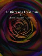Ebook The Diary of a Freshman di Charles Macomb Flandrau edito da Publisher s11838