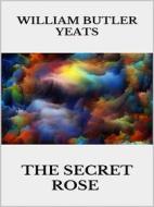 Ebook The secret rose di William Butler Yeats edito da Youcanprint