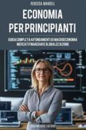 Ebook L&apos;economia per principianti di Rebecca Mansell edito da Greenbooks Editore