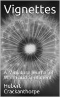 Ebook Vignettes / A Miniature Journal of Whim and Sentiment di Hubert Crackanthorpe edito da iOnlineShopping.com