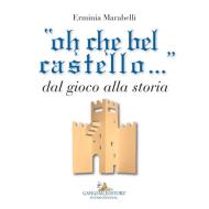 Ebook oh che bel castello... di Erminia Marabelli edito da Gangemi Editore