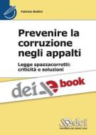 Ebook Prevenire la corruzione negli appalti - Legge spazzacorrotti: criticità e soluzioni di F. Bottini edito da DEI TIPOGRAFIA DEL GENIO CIVILE