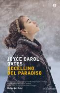 Ebook Uccellino del paradiso di Oates Joyce Carol edito da Mondadori