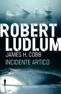Ebook Incidente artico di Ludlum Robert edito da BUR