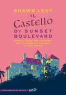 Ebook Il castello di Sunset Boulevard di Shawn Levy edito da EDT