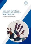 Ebook Paolo Freire tra Politica e Educazione. Per una Politica della Liberazione di Veronica Longo edito da IGEACPS Edizioni
