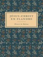 Ebook Jésus-Christ en Flandre di Honoré de Balzac edito da Books on Demand