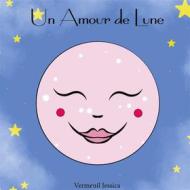 Ebook Un Amour de Lune di Jessica Vermeuil edito da Books on Demand