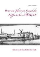 Ebook Bonn am Rhein im Spiegel des Kupferstechers Merian di Georg Schwedt edito da Books on Demand