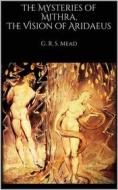 Ebook The Mysteries of Mithra, The Vision of Aridaeus di G. R. S. Mead edito da Books on Demand