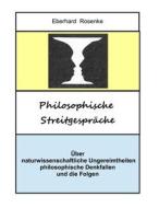 Ebook Philosophische Streitgespräche di Eberhard Rosenke edito da Books on Demand