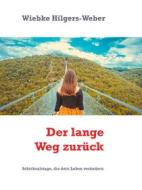 Ebook Der lange Weg zurück di Wiebke Hilgers-Weber edito da Books on Demand