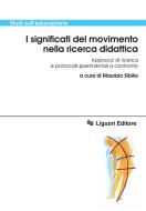 Ebook I significati del movimento nella ricerca didattica di Maurizio Sibilio edito da Liguori Editore