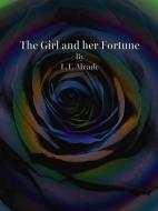 Ebook The Girl and her Fortune di L.T. Meade edito da Publisher s11838