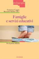 Ebook Famiglie e servizi educativi di Francesco Caggio, Riccardo Stellon edito da La Scuola