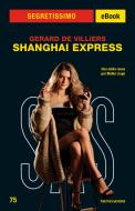 Ebook Shanghai express (Segretissimo SAS) di De Villiers Gerard edito da Mondadori