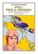 Ebook Voli per il mondo di Arturo Ferrarin edito da Idrovolante Edizioni
