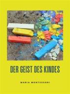 Ebook Der Geist des Kindes (übersetzt) di Maria Montessori edito da ALEMAR S.A.S.