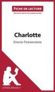 Ebook Charlotte de David Foenkinos (Fiche de lecture) di lePetitLitteraire, Laurence Lissoir edito da lePetitLitteraire.fr