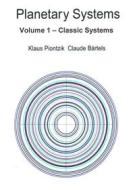 Ebook Planetary Systems di Klaus Piontzik, Claude Bärtels edito da Books on Demand