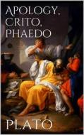 Ebook Apology, Crito, Phaedo di Plato Plato edito da Books on Demand