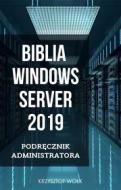 Ebook Biblia Windows Server 2019. Podr?cznik Administratora di Krzysztof Wo?k edito da Wydawnictwo Psychoskok