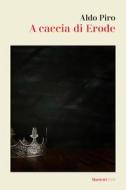 Ebook A caccia di Erode di Aldo Piro edito da Marietti 1820