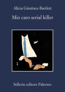 Ebook Mio caro serial killer di Alicia Giménez-Bartlett edito da Sellerio Editore