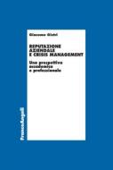 Ebook Reputazione aziendale e crisis management di Giacomo Gistri edito da Franco Angeli Edizioni