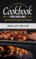 Ebook A complete cookbook for grilling di Shelley Keller edito da Jolak