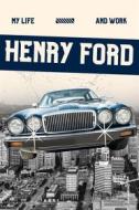 Ebook My Life and Work (Annotated) di Henry Ford edito da Jason Nollan