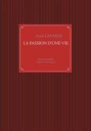 Ebook La passion d&apos;une vie di Anne Lafarge edito da Books on Demand