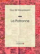 Ebook La Patronne di Guy de Maupassant, Ligaran edito da Ligaran