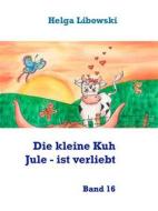 Ebook Die kleine Kuh Jule - ist verliebt di Helga Libowski edito da Books on Demand