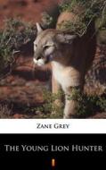 Ebook The Young Lion Hunter di Zane Grey edito da Ktoczyta.pl