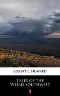 Ebook Tales of the Weird Southwest di Robert E. Howard edito da Ktoczyta.pl