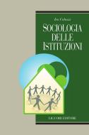 Ebook Sociologia delle Istituzioni di Ivo Colozzi edito da Liguori Editore