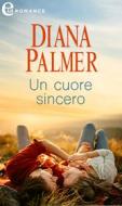 Ebook Un cuore sincero (eLit) di Diana Palmer edito da HarperCollins Italia