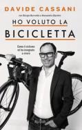 Ebook Ho voluto la bicicletta di Cassani Davide edito da Rizzoli